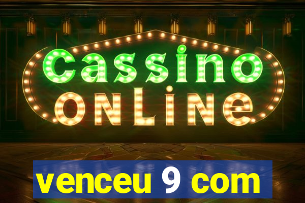 venceu 9 com